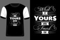 What Is Yours Will Found You Typography T Shirt Design