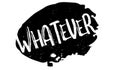 Whatever rubber stamp