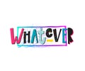 Whatever shirt print quote lettering