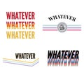 Whatever slogan modern Fashion Slogan for T-shirt graphic vector Print