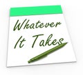 Whatever It Takes Notepad Shows Determination Royalty Free Stock Photo