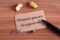 Whatever you are be a good one