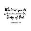 Whatever you do, do it all for the glory of God. Lettering. calligraphy vector. Ink illustration Royalty Free Stock Photo