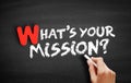 Whats Your Mission? text on blackboard