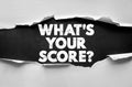 WHATS YOUR SCORE? text appearing on torn paper background. Rough bold typography with distressed effect, message about challenge, Royalty Free Stock Photo