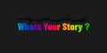 Whats Your Story Lettering - Colorful 3D Illustration - Isolated On Dark Background With Shadow