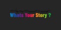 Whats Your Story Lettering - Colorful Vector Illustration - Isolated On Dark Backgroundb With Shadow Royalty Free Stock Photo