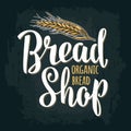 Wheat with lettering Bread Shop Organic. Vintage engraving illustration