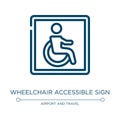 Wheelchair accessible sign icon. Linear vector illustration from airport and travel collection. Outline wheelchair accessible sign Royalty Free Stock Photo