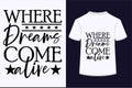 About Where Dreams Come Alive T-shirt Design