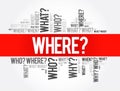 Where? - Questions whose answers are considered basic in information gathering or problem solving, word cloud background