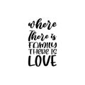where there is family there is love black letter quote Royalty Free Stock Photo