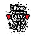 Where there is love there is life. Hand lettering.