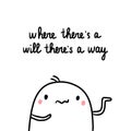 Where there`s a will way hand drawn illustration with cute marshmallow Royalty Free Stock Photo