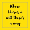 Where there a will there a way. inspirational quote poster, motivational, success, life, wisdom, printing, t shirt design Royalty Free Stock Photo