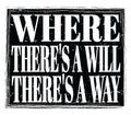 WHERE THERE`S A WILL THERE`S A WAY, text on black stamp sign Royalty Free Stock Photo