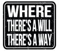 WHERE THERE`S A WILL THERE`S A WAY, words on black stamp sign Royalty Free Stock Photo