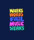 Where words fail music speaks handdrawn lettering