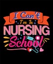 i cant im in nursing school tee design Royalty Free Stock Photo