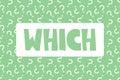 Which word on seamless pattern background with question marks. Question word banner. School lesson presentation, searching for Royalty Free Stock Photo