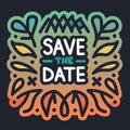 Whimsical Save the Date graphic art featuring floral and ornamental elements Royalty Free Stock Photo