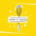 Whip it good kitchen monoline style poster. Vector illustration.