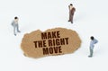 On a white background, figures of businessmen and torn cardboard with the inscription - MAKE THE RIGHT MOVE