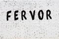 Word fervor painted on white brick wall Royalty Free Stock Photo