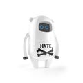 White cute plastic robot with hate sign