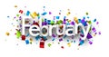 February word over colorful cut out foil ribbon confetti background