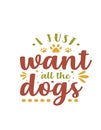 White Illustration I Just Want All The Dog Quote T-Shirt Royalty Free Stock Photo
