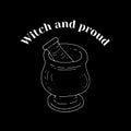 White line art witchcraft and magic print with mortar and text witch and proud on a black background.