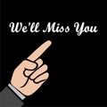 We`ll miss you, We will miss you sign, We`ll Miss You written icon or logo on dark background Royalty Free Stock Photo