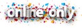 White online only sign over confetti background