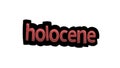 White screen animation video written HOLOCENE