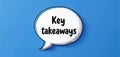 White speech bubble with text Key takeaways on blue background. Important information highlighted in bubble. Main points key Royalty Free Stock Photo