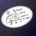 A white sticker with a trailer and an inscription. My house where there is a road. Vector illustration in sketch style Royalty Free Stock Photo