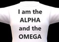 A white tee shirt with the words i am the alpha and the omega printed in bold black