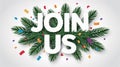 Join Us text with confetti and pine branches on white background words lettering Royalty Free Stock Photo