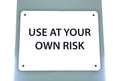 White Use at Your Own Risk Warning Sign Royalty Free Stock Photo