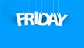 White word FRIDAY - word hanging on the ropes on blue background. 3d vector illustration