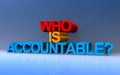 who is accountable? on blue Royalty Free Stock Photo