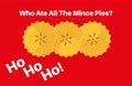 Who ate all the mince pies ? Ho Ho Ho! vector ilustration with Mince Pies on a red background Royalty Free Stock Photo