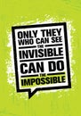 Only He Who Can See The Invisible Can Do The Impossible. Inspiring Creative Motivation Quote Template. Royalty Free Stock Photo