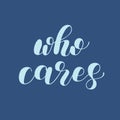 Who cares. Brush lettering illustration.