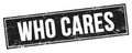 WHO CARES text on black grungy rectangle stamp