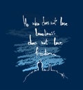 He who doesn`t love loneliness does not love freedom. Lettering poster. Inspirational quote. Vector hand lettering illustration.