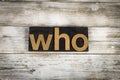 Who Letterpress Word on Wooden Background Royalty Free Stock Photo