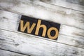 Who Letterpress Word on Wooden Background Royalty Free Stock Photo