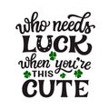 Who needs luck, when you`re this cute. Hand lettering
